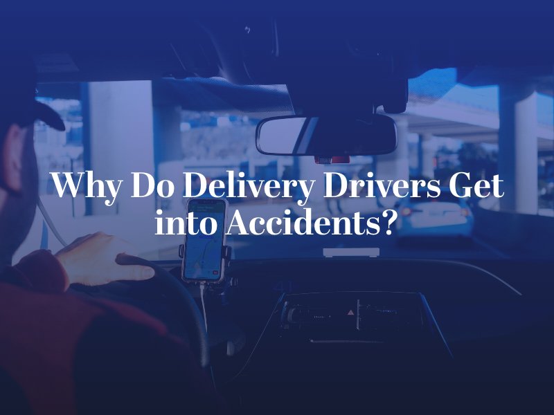 Why Do Delivery Drivers Get into Accidents?