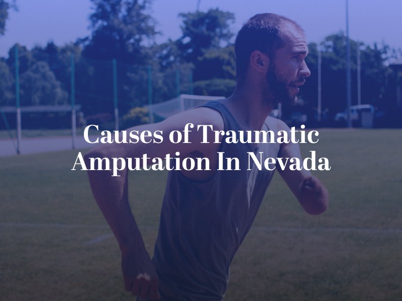 Causes of Traumatic Amputation In Nevada