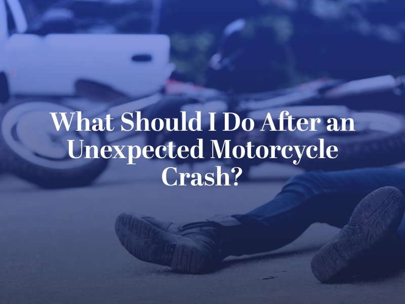 What Should I Do After an Unexpected Motorcycle Crash?